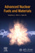Advanced Nuclear Fuels and Materials by Rongzheng Liu, Malin Liu, Jingtao Ma