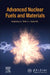 Advanced Nuclear Fuels and Materials by Rongzheng Liu