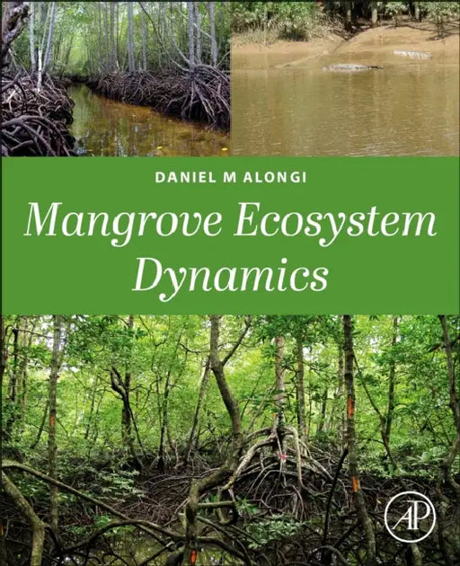 Mangrove Ecosystem Dynamics by Daniel M. Alongi