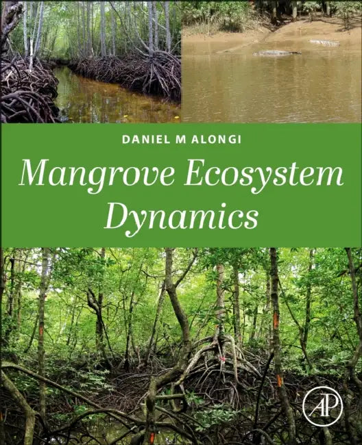 Mangrove Ecosystem Dynamics by Daniel M. Alongi
