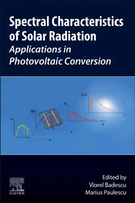 Spectral Characteristics of Solar Radiation: Applications in Photovoltaic Conversion by Viorel Badescu, Marius Paulescu