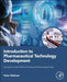 Introduction to Pharmaceutical Technology Development: Journey from Lab to Shelf of Commercial Pharmaceutical Drugs by Yaser Dahman