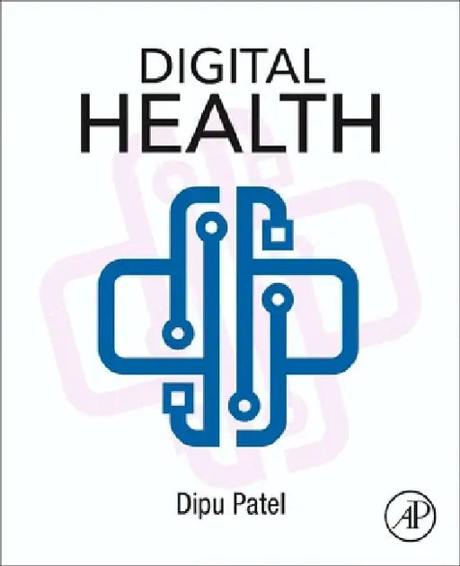 Digital Health: Telemedicine and Beyond by Dipu Patel