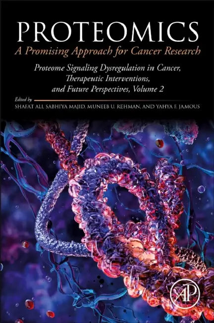 Proteomics: A Promising Approach for Cancer Research: Proteome Signaling Dysregulation in Cancer, Therapeutic Interventions, and Future Perspectives by Muneeb U. Rehman