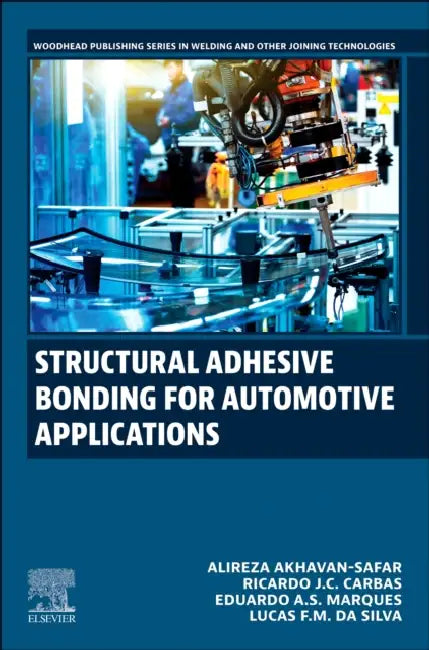 Structural Adhesive Bonding for Automotive Applications by Alireza Akhavan-Safar