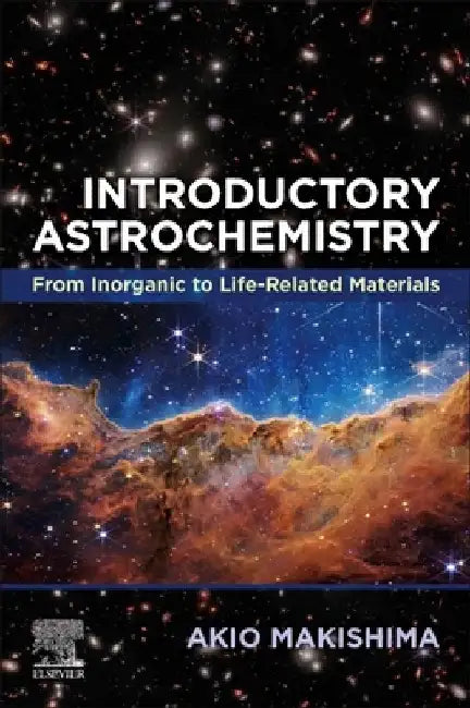 Introductory Astrochemistry: From Inorganic to Life-Related Materials by Akio Makishima