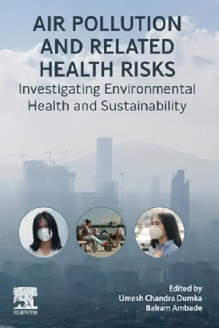 Air Pollution and Related Health Risks: Investigating Environmental Health and Sustainability by Dumka, Umesh Chandra