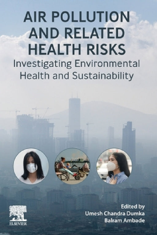 Air Pollution and Related Health Risks: Investigating Environmental Health and Sustainability by Umesh Chandra Dumka, Balram Ambade