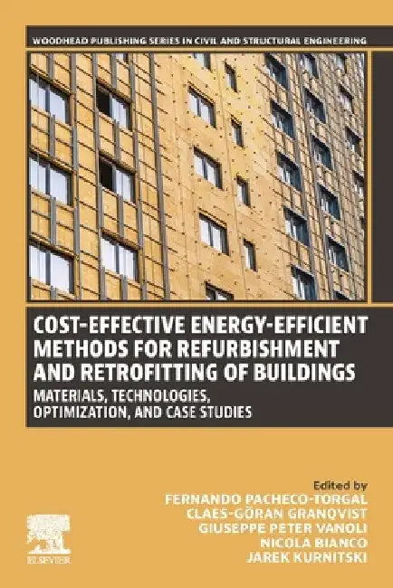 Cost-Effective Energy-Efficient Methods for Refurbishment and Retrofitting of Buildings: Materials, Technologies, Optimization, and Case Studies by F. Pacheco-Torgal