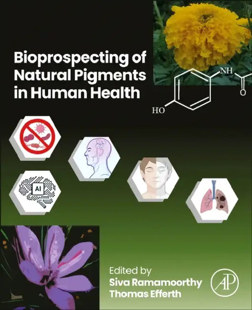 Bioprospecting of Natural Pigments in Human Health by Siva Ramamoorthy