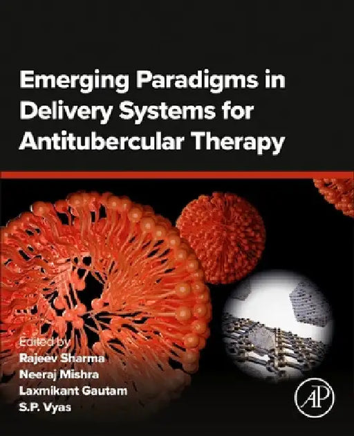 Emerging Paradigms in Delivery Systems for Antitubercular Therapy by Rajeev Sharma