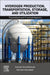 Hydrogen Production, Transportation, Storage, and Utilization: Theoretical and Practical Aspects by Sohrab Zendehboudi