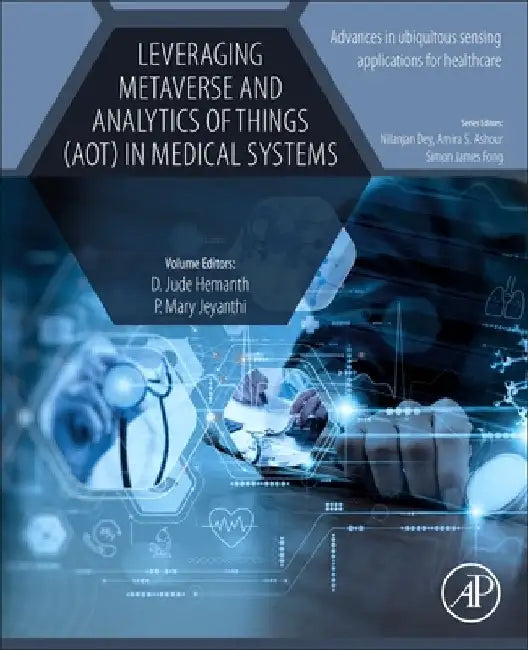 Leveraging Metaverse and Analytics of Things (AoT) in Medical Systems by D. Jude Hemanth