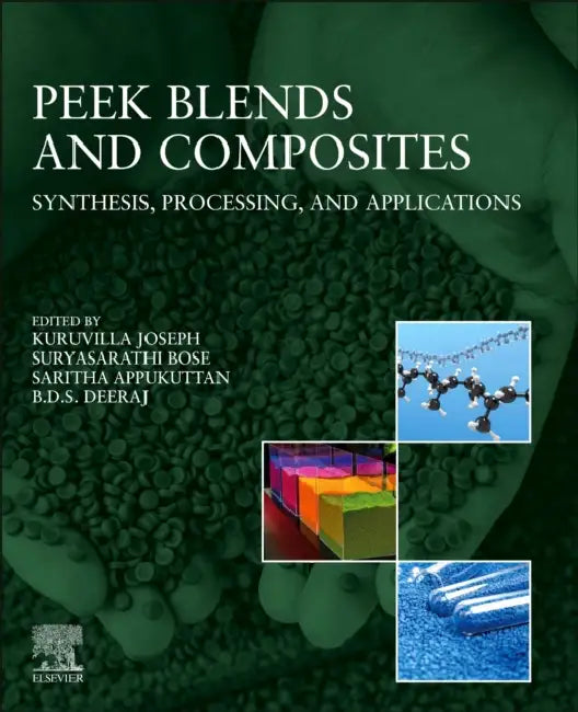 Peek Blends and Composites: Synthesis, Processing, and Applications by Kuruvilla Joseph