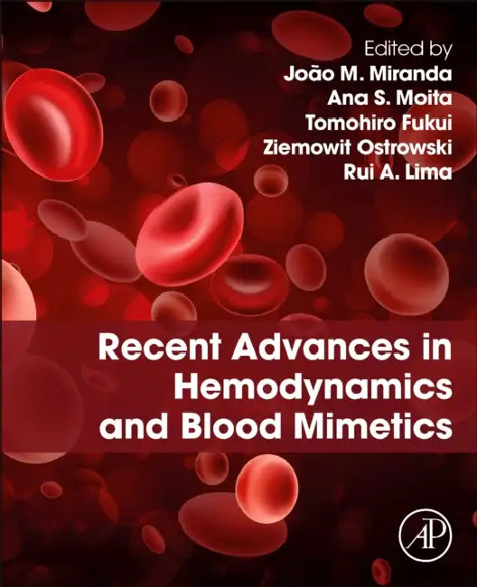 Recent Advances in Hemodynamics and Blood Mimetics by João Mário Rodrigues Miranda, Ana Sofia Oliveira Henriques Moita, Tomohiro Fukui