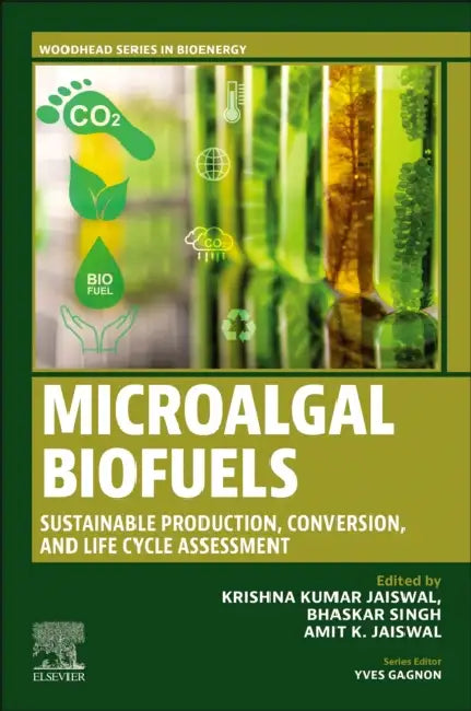 Microalgal Biofuels: Sustainable Production, Conversion, and Life Cycle Assessment by Krishna Kumar Jaiswal