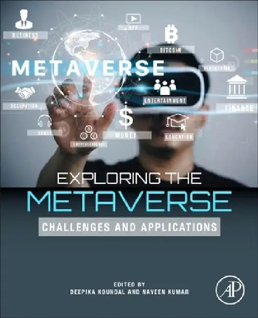 Exploring the Metaverse: Challenges and Applications by Deepika Koundal