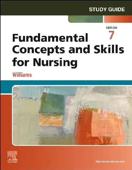 Study Guide for Fundamental Concepts and Skills for Nursing by Patricia A., RN, MSN, CCRN Williams