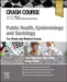 Crash Course Public Health, Epidemiology and Sociology: For Finals and Medical Exams by Jack Haywood, Katy Jones, Adrian Smith