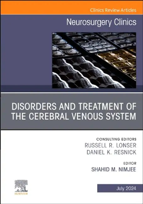 Disorders and Treatment of the Cerebral Venous System, an Issue of Neurosurgery: Volume 35-3 by Shahid Nimjee