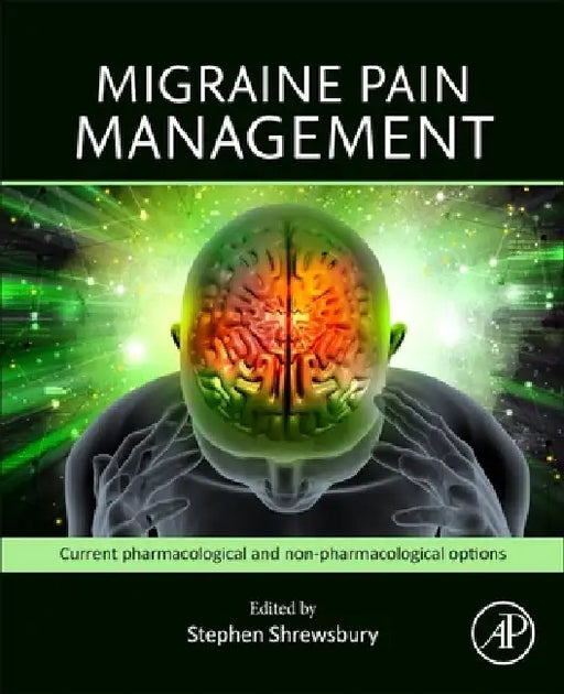 Migraine Pain Management: Current Pharmacological and Non-pharmacological Options by Stephen B. Shrewsbury