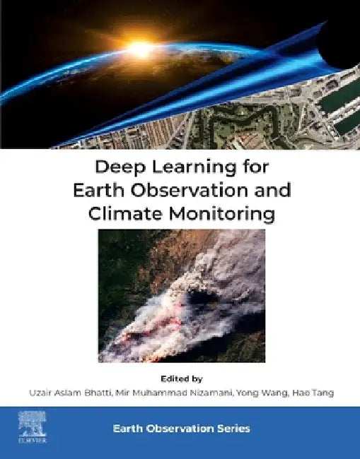 Deep Learning for Earth Observation and Climate Monitoring by Uzair Aslam Bhatti