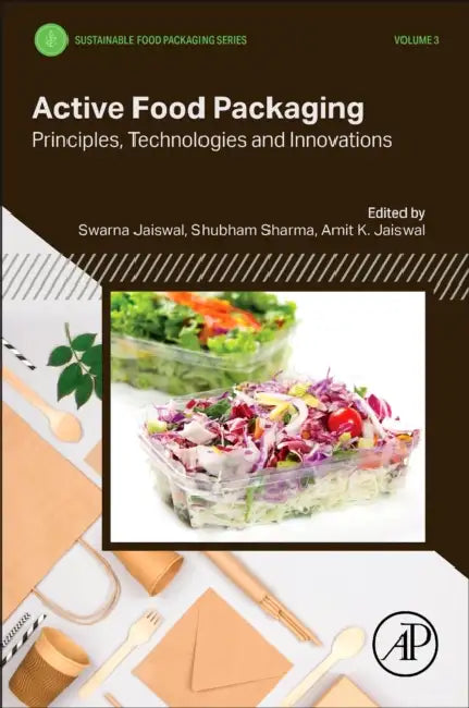Active Food Packaging: Principles, Technologies and Innovations by Swarna Jaiswal, Shubham Sharma, Amit K. Jaiswal