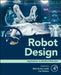 Robot Design: Application to Medical Robotics by Med Amine Laribi, Carl Nelson