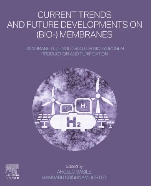 Membrane Technologies for Biohydrogen Production and Purification: Current Trends and Future Developments on (Bio-) Membranes by Angelo Basile