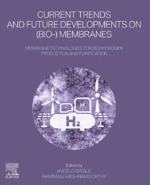 Membrane Technologies for Biohydrogen Production and Purification: Current Trends and Future Developments on (Bio-) Membranes by Angelo Basile