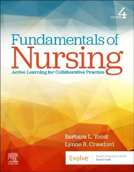 Fundamentals of Nursing: Active Learning for Collaborative Practice by Barbara L. Yoost, Lynne R. Crawford