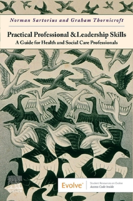 Practical Professional and Leadership Skills: A Guide for Health and Social Care Professionals: A Guide for Health and Social Care Professionals by Norman Sartorius, Sir Graham Thornicroft