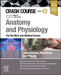 Crash Course Anatomy and Physiology: For the MLA and Medical Exams by Jonny Stephens, Ross Munro, Evelyn O'Rourke