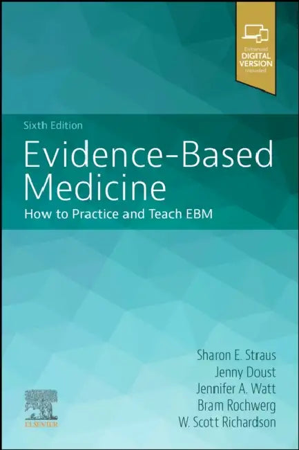 Evidence-Based Medicine by Sharon E. Straus, Jenny Doust, Jennifer A. Watt