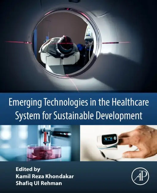 Emerging Technologies in the Healthcare System for Sustainable Development by Kamil Reza Khondakar