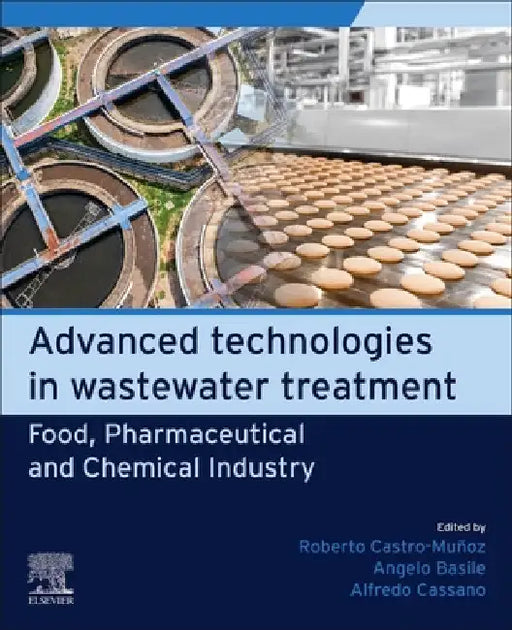 Advanced Technologies in Wastewater Treatment: Food, Pharmaceutical and Chemical Industry by Roberto Castro-Muñoz