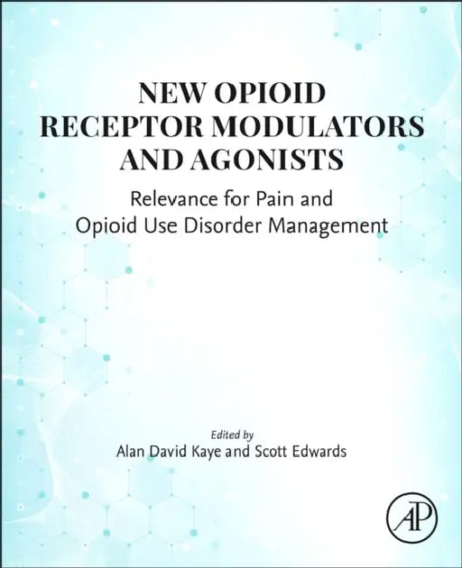 New Opioid Receptor Modulators and Agonists: Relevance for Pain and Opioid Use Disorder Management by Alan David Kaye