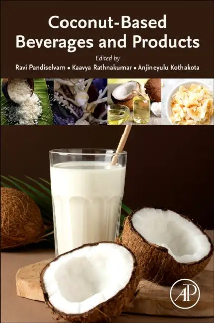 Coconut-Based Beverages and Products by Ravi Pandiselvam, Kaavya Rathnakumar, Anjineyulu Kothakota