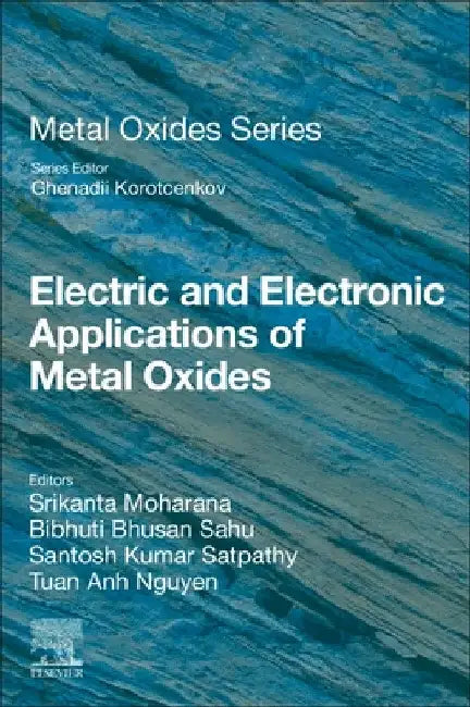 Electric and Electronic Applications of Metal Oxides by Srikanta Moharana