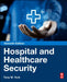 Hospital and Healthcare Security by Tony W. York