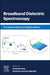 Broadband Dielectric Spectroscopy: Fundamentals and Applications by Carlos M. Costa, Senentxu Lanceros-Méndez