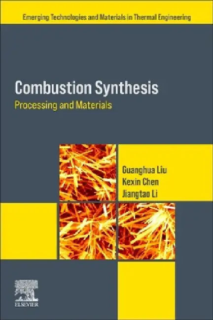 Combustion Synthesis: Processing and Materials by Guanghua Liu