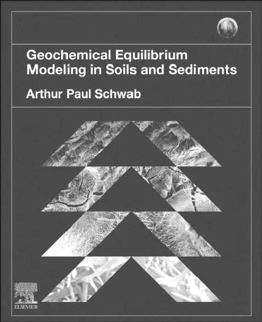 Geochemical Equilibrium Modeling in Soils and Sediments by Arthur Paul Schwab