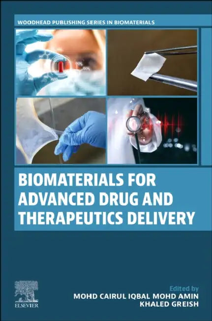 Biomaterials for Advanced Drug and Therapeutics Delivery by Mohd Cairul Iqbal Mohd Amin