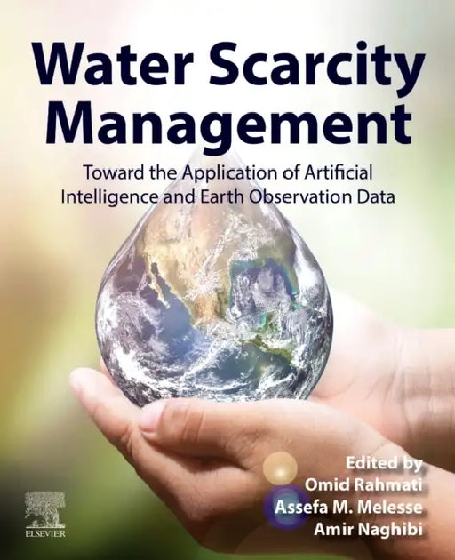 Water Scarcity Management: Towards the Application of Artificial Intelligence and Earth Observation Data by Omid Rahmati