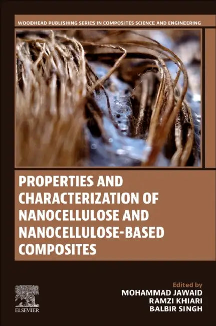 Properties and Characterization of Nanocellulose and Nanocellulose-Based Composites by Mohammad Jawaid