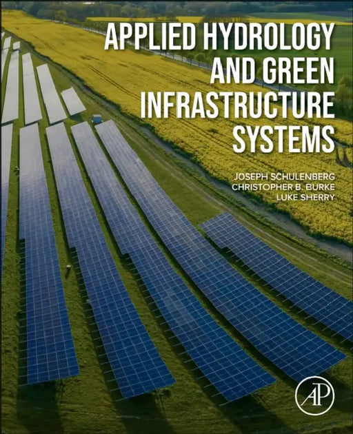 Applied Hydrology and Green Infrastructure Systems by Joseph Schulenberg, Christopher B. Burke, Luke Sherry