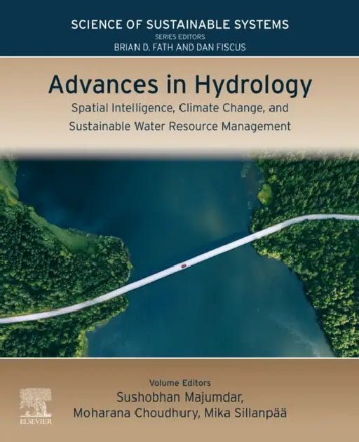 Advances in Hydrology: Spatial Intelligence, Climate Change, and Sustainable Water Resource Management by Sushobhan Majumdar