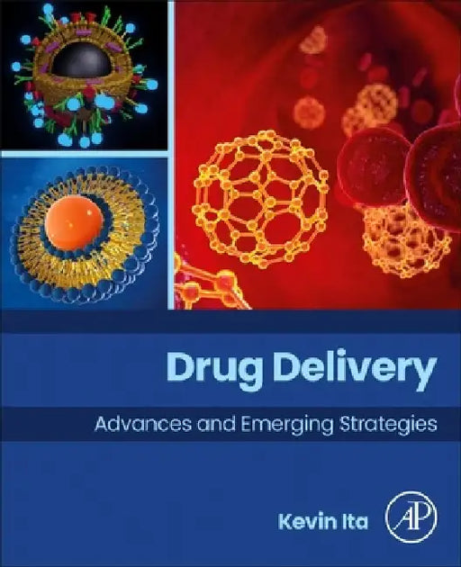 Drug Delivery: Advances and Emerging Strategies by Kevin Ita