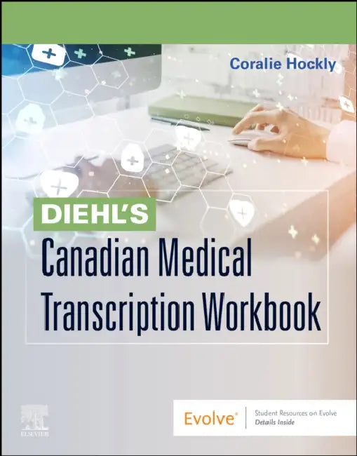 Diehl's Canadian Medical Transcription Workbook by Coralie Hockly